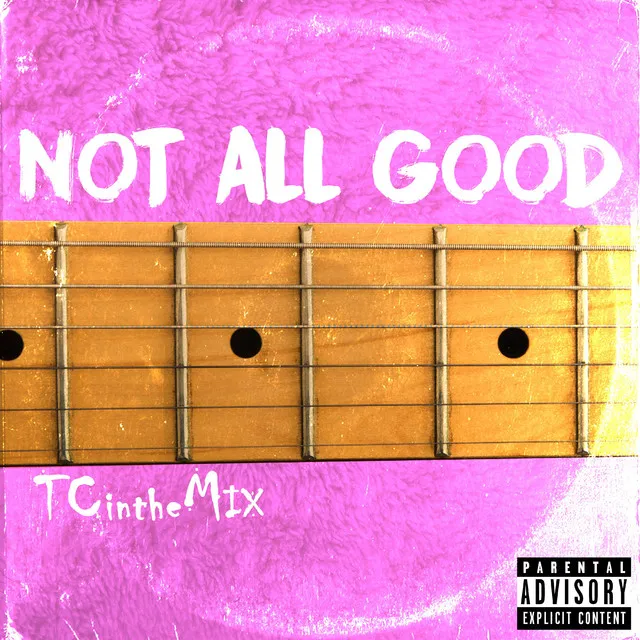 Not All Good