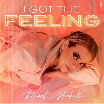 I Got The Feeling by Pearl Michelle