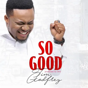 So Good by Tim Godfrey