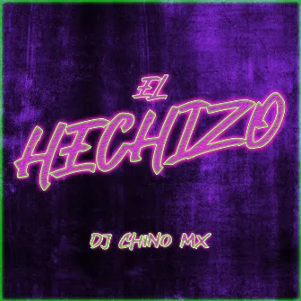 El Hechizo (Remix) by Dj Chino Mx