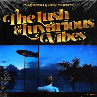 The Lush & Luxurious Vibes by Kev Choice