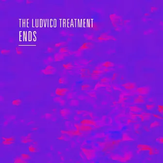 Ends (Remastered) by The Ludvico Treatment