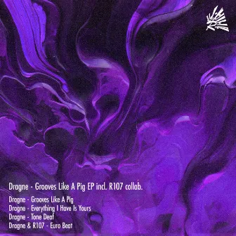 Grooves Like A Pig EP incl. R107 collab. by Dragne