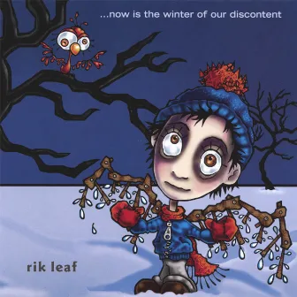 Now Is The Winter Of Our Discontent by Rik Leaf