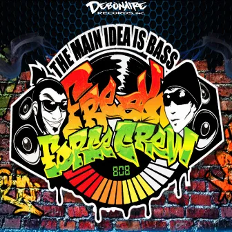 The Main Idea Is Bass by Freak Force Crew