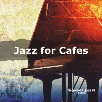 Jazz for Cafes by Smooth Jazz Radio