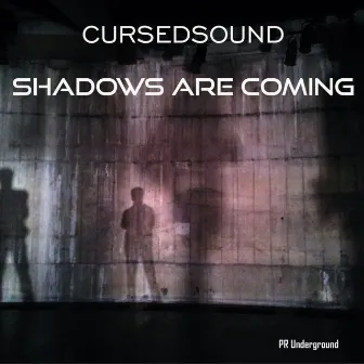 Shadows are coming by Cursedsound