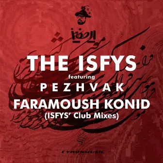 Faramoush Konid (Isfys’ Club Mixes) by The Isfys