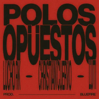 Polos Opuestos by Christian Cuervo