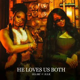 He Loves Us Both (feat. H.E.R.) by Lila Iké