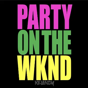 Party on the Wknd by Kelandy