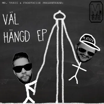 Väl Hängd by Mr. Tanig