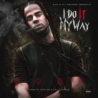 I Do It My Way by 6orn