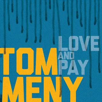 Love & Pay by Tom Meny