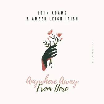 Anywhere Away from Here (Acoustic) by John Adams