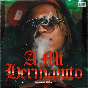 A mi hermanito by Slaim Baby