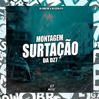 Montagem Surtação na Dz7 by DJ Gzzin 011