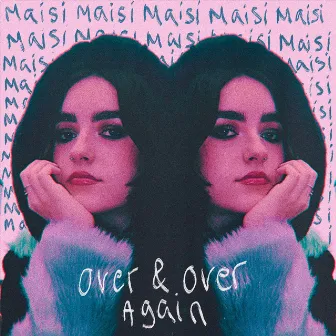 Over & Over Again by Maisi