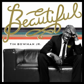 Beautiful by Tim Bowman Jr.