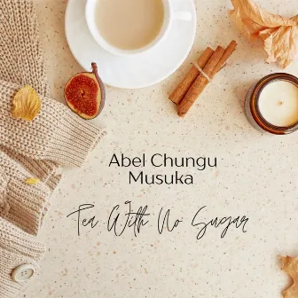 Tea With No Sugar by Abel Chungu Musuka