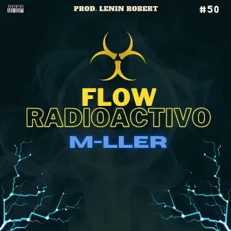 Flow Radioactivo #50 by M-LLER