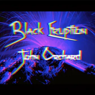 Black Eruption by John Orchard