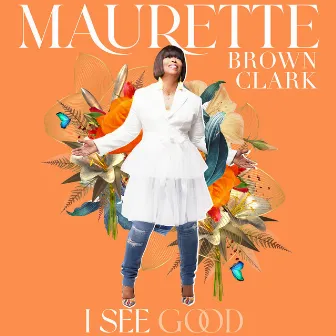 I See Good (Radio Edit) by Maurette Brown Clark