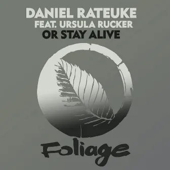 Or Stay Alive by Daniel Rateuke