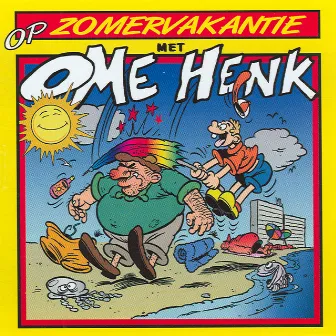 Op Zomervakantie Met Ome Henk by Ome Henk