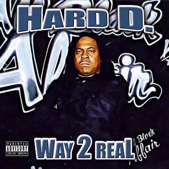 Way 2 Real by Hard D.