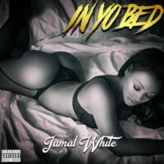 In Yo Bed by Jamal White