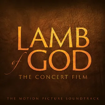 Lamb of God: The Concert Film (The Motion Picture Soundtrack) by Rob Gardner