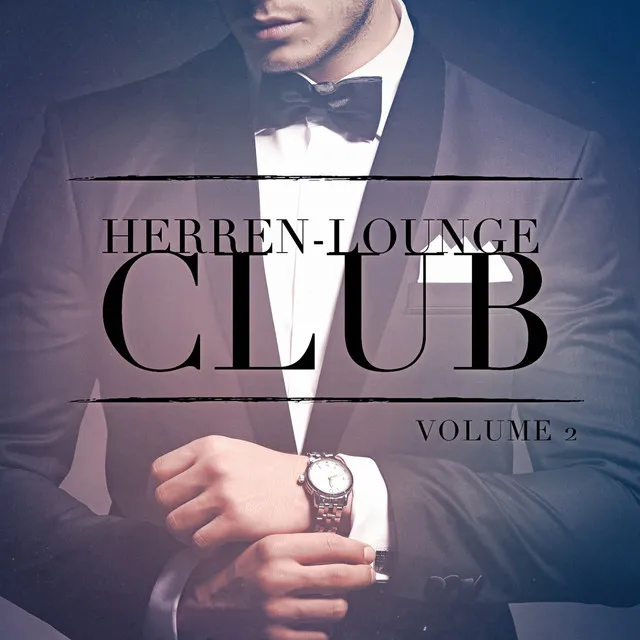 Herren Lounge Club, Vol. 2 (Lausche den entspannenden Klängen von Lounge-Musik)