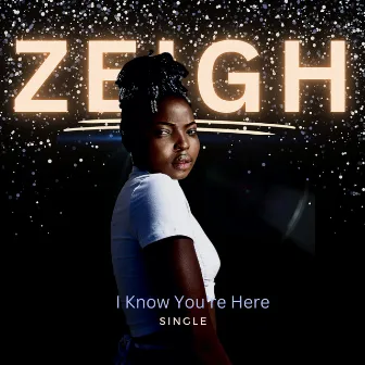 I Know You're Here by Zeigh