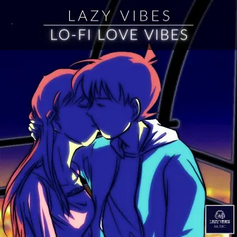 Lo-Fi Love Vibes by Lazy Vibes