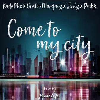 Come To My City by KUDA MIC