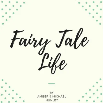 Fairy Tale Life by Amber Nunley