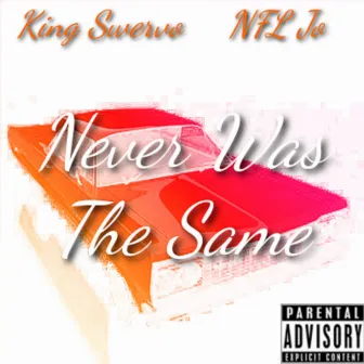 Never Was The Same by King Swervo