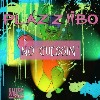 No Guessin' by Plázziibo