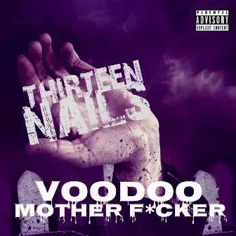 Voodoo Motherfucker by 13 Nails