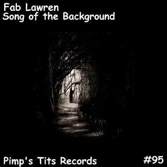 Song of the Background by Fab Lawren