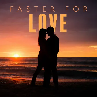 Faster For Love by 