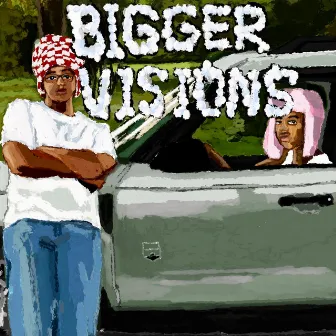 BIGGER VISIONS by colin!