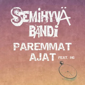 Paremmat ajat by Semihyvä Bändi