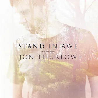 Stand in Awe by Jon Thurlow