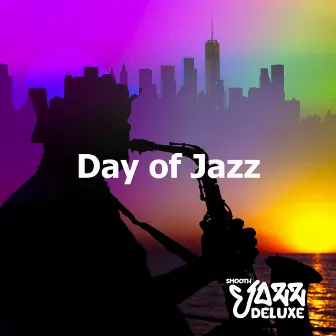 Day of Jazz by Smooth Jazz Deluxe