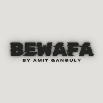 Bewafa by Amit Ganguly