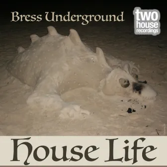 House Life by Bress Underground