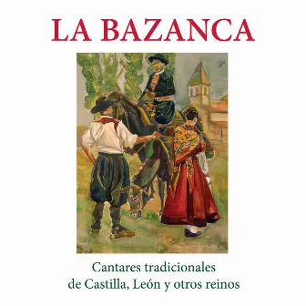 Cantares Tradicionales de Castilla, León y Otros Reinos by La Bazanca