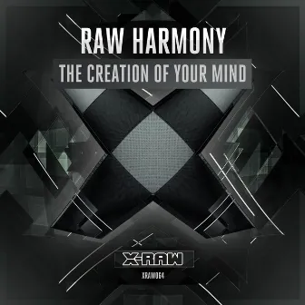 The Creation Of Your Mind by Raw Harmony